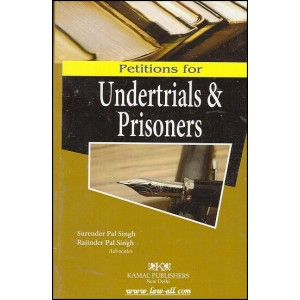 Kamal Publisher's Petitions for Undertrials & Prisoners by Adv. Surender Pal Singh & Adv. Rajinder Pal Singh 